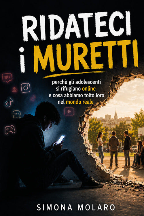 Ridateci i muretti. Perch gli adolescenti si rifugiano online e cosa abbiamo tolto loro nel mondo reale