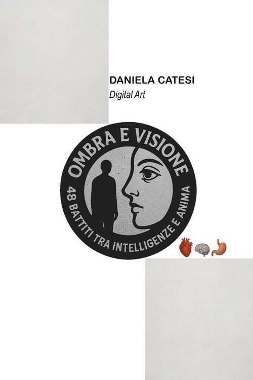 Ombra e visione. 48 battiti tra intelligenze e anima