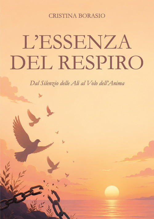 L'essenza del respiro. Dal silenzio delle ali al volo dell'anima