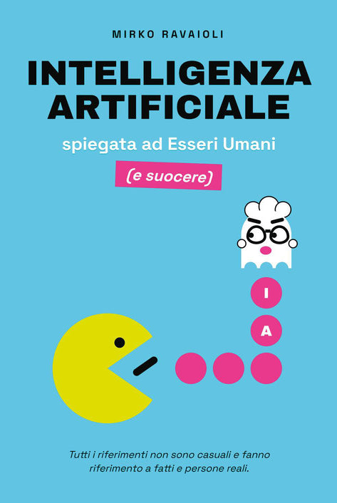 Intelligenza artificiale spiegata ad esseri umani (e suocere)