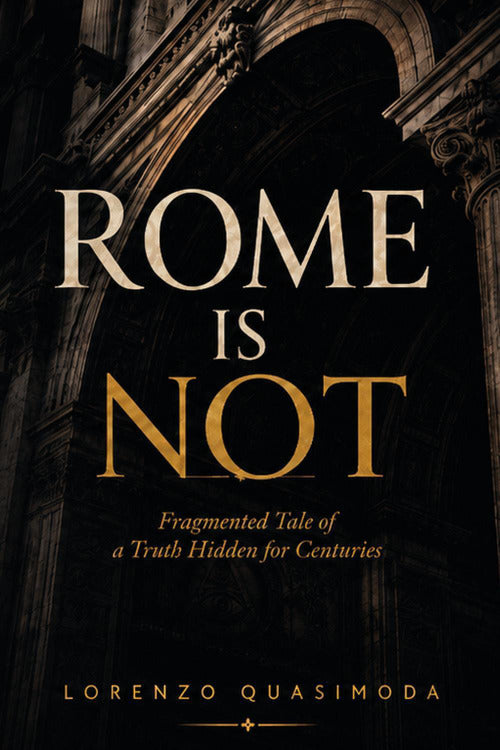 Rome is not. A truth hidden for centuries