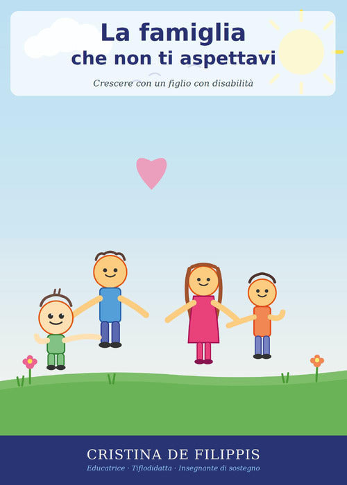 La famiglia che non ti aspettavi. Crescere con un figlio con disabilità: emozioni, risorse e diritti