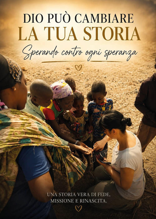 Dio può cambiare la tua storia. Sperando contro ogni speranza