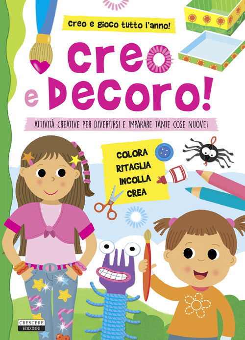Cover of Creo e decoro. Attività creative per divertirsi e imparare tante cose nuove!