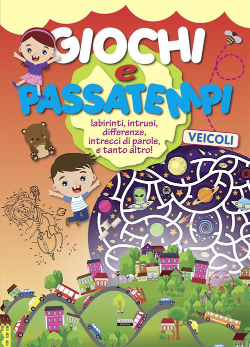 Cover of Giochi e passatempi. Veicoli. Labirinti, intrusi, differenze, intrecci di parole e tanto altro!