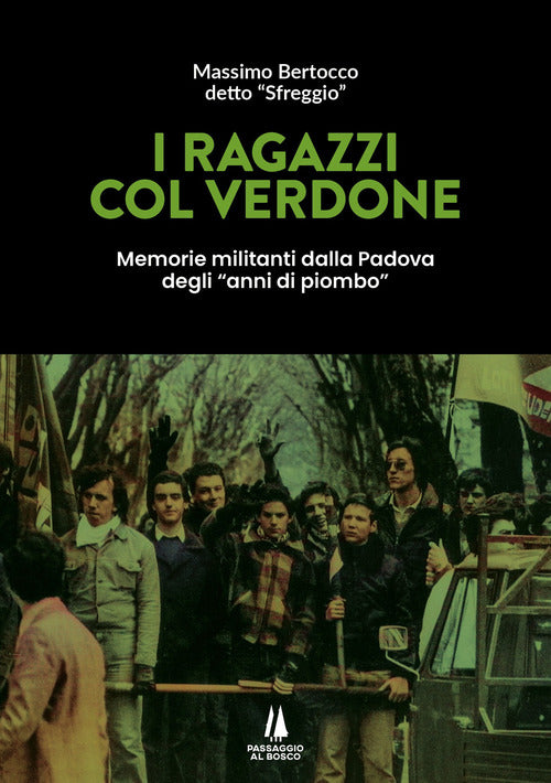 I ragazzi col verdone. Memorie militanti dalla Padova degli anni di piombo