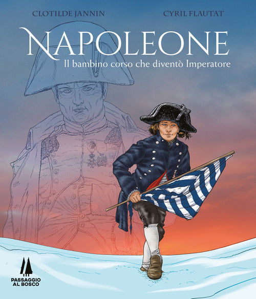 Cover of Napoleone. Il bambino corso che diventò imperatore