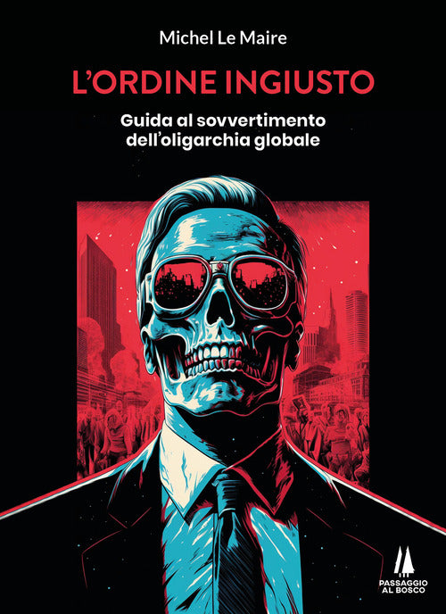 Cover of ordine ingiusto. Guida al sovvertimento dell'oligarchia globale
