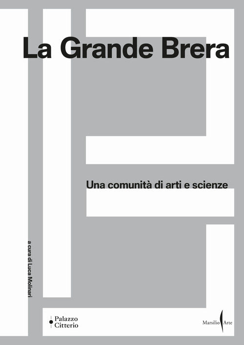La Grande Brera. Una comunit di arti e scienze