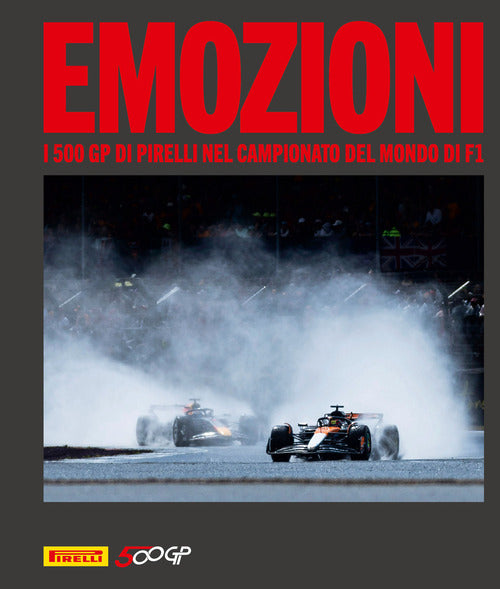 Emozioni. I 500 GP di Pirelli nel campionato del mondo di F1