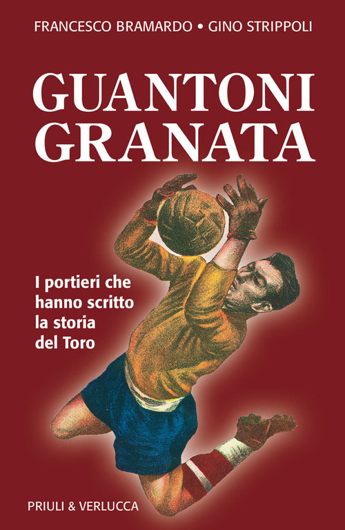 Cover of Guantoni granata i portieri che hanno scritto la storia del Toro