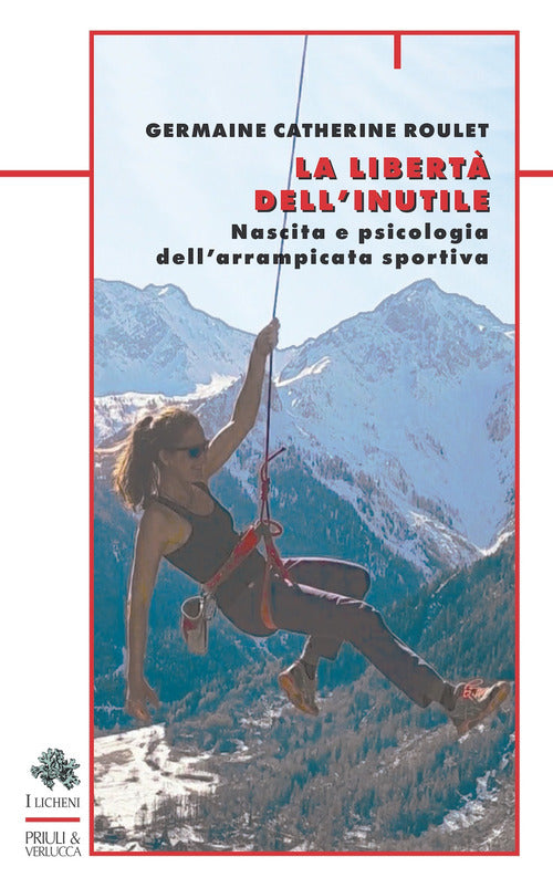 La libert dell'inutile. Nascita e psicologia dell'arrampicata sportiva