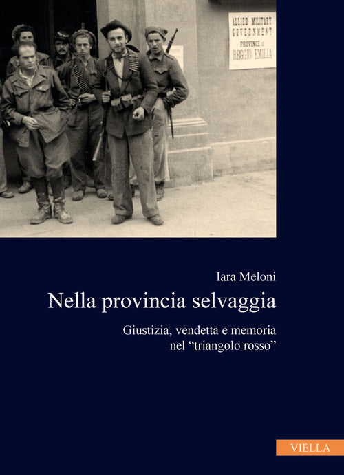 Nella provincia selvaggia. Giustizia, vendetta e memoria nel triangolo rosso