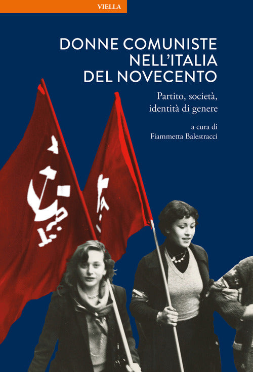 Donne comuniste nell'Italia del Novecento. Partito, società, identità di genere