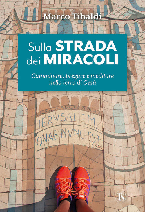 Cover of Sulla strada dei miracoli. Camminare, pregare e meditare nella terra di Gesù