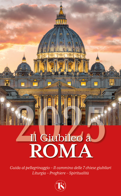 Il giubileo a Roma 2025. Guida al pellegrinaggio