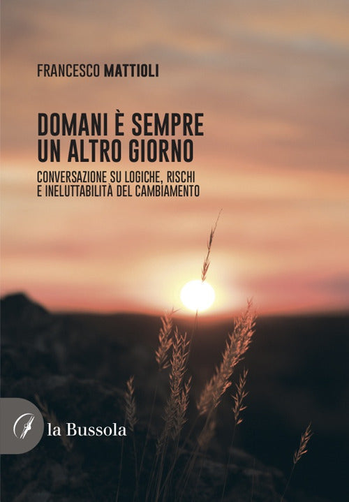Cover of Domani è sempre un altro giorno. Conversazione su logiche, rischi e ineluttabilità del cambiamento