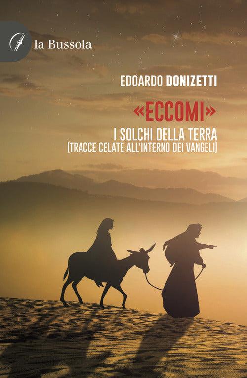 Eccomi. I solchi della terra (Tracce celate all'interno dei Vangeli)