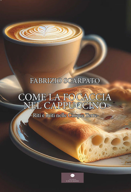 Come la focaccia nel cappuccino. Riti e miti nelle Cinque Terre