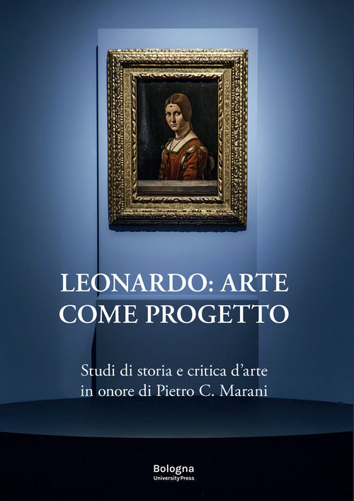 Cover of Leonardo: arte come progetto. Studi di storia e critica d'arte in onore di Pietro C. Marani