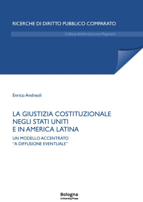 Cover of giustizia costituzionale negli Stati Uniti e in America Latina. Un modello accentrato «a diffusione eventuale»