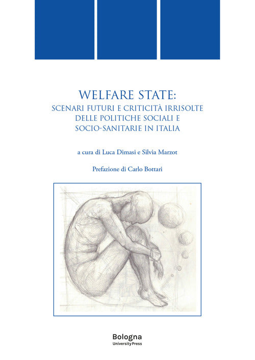 Welfare state. Scenari futuri e criticit irrisolte delle politiche sociali e socio-sanitarie in Italia
