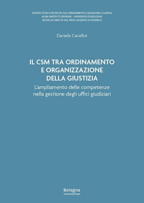 Il Csm tra ordinamento e organizzazione della giustizia. Lampliamento delle competenze nella gestione degli uffici giudiziari