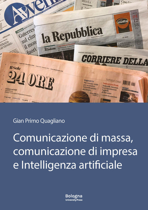 Comunicazione di massa, comunicazione di impresa e intelligenza artificiale. In Appendice «Il futuro della comunicazione» di Gianguido Colato