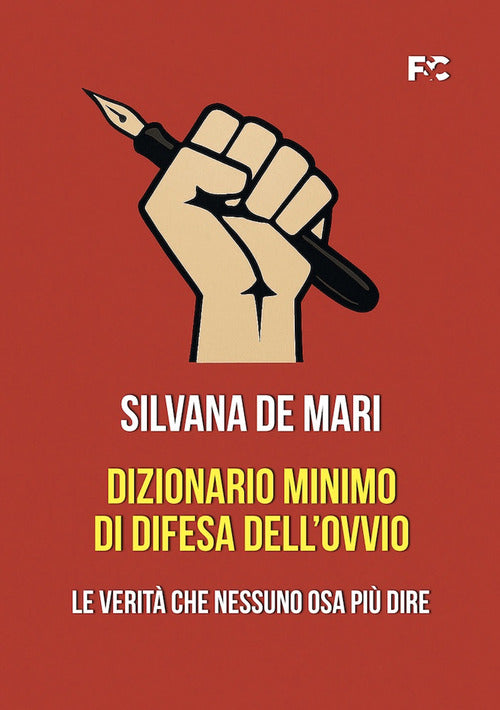 Dizionario minimo di difesa dell'ovvio. Le verit che nessuno osa pi dire