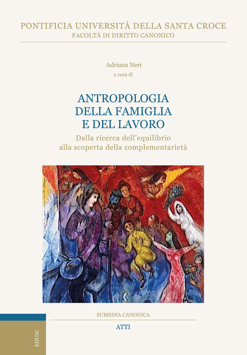 Antropologia della famiglia e del lavoro. Dalla ricerca dellequilibrio alla scoperta della complementariet