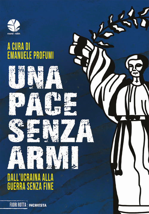 Cover of pace senza armi. Dall'Ucraina alla guerra senza fine