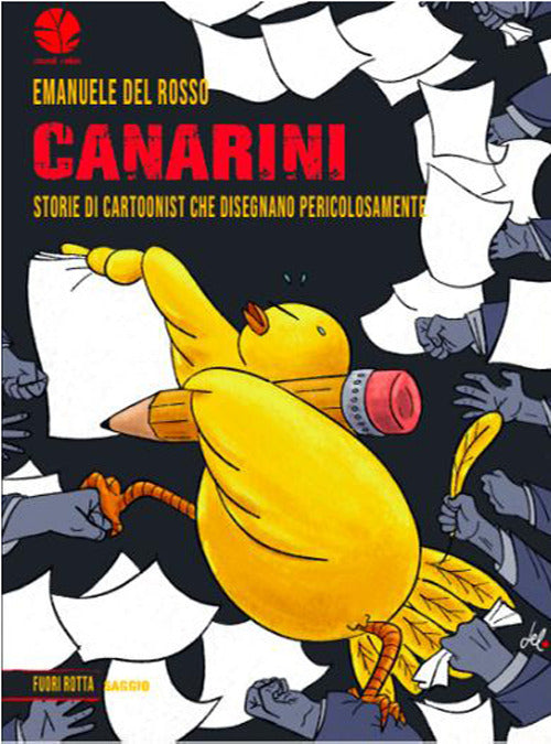 Canarini. Storie di cartoonist che disegnano pericolosamente