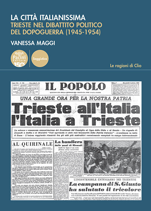 Cover of città italianissima. Trieste nel dibattito politico del dopoguerra (1945-1954)