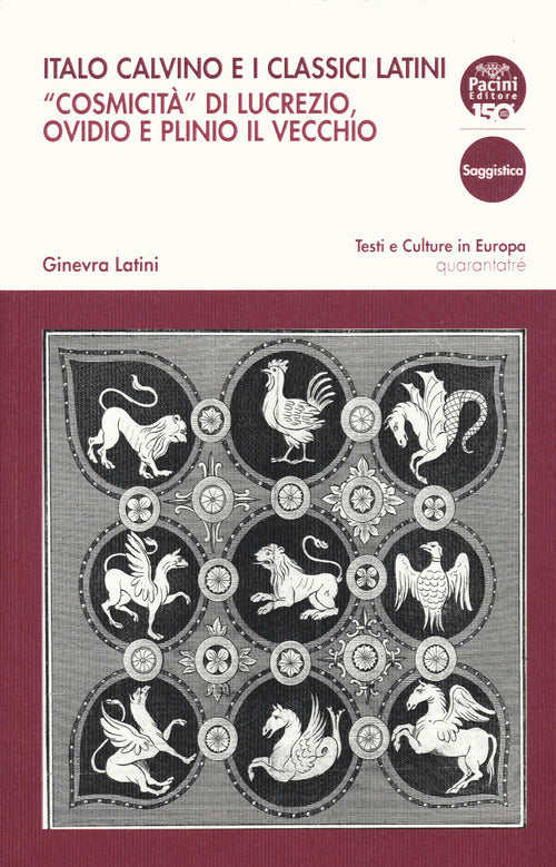 Cover of Italo Calvino e i classici latini. «Cosmicità» di Lucrezio, Ovidio e Plinio il Vecchio
