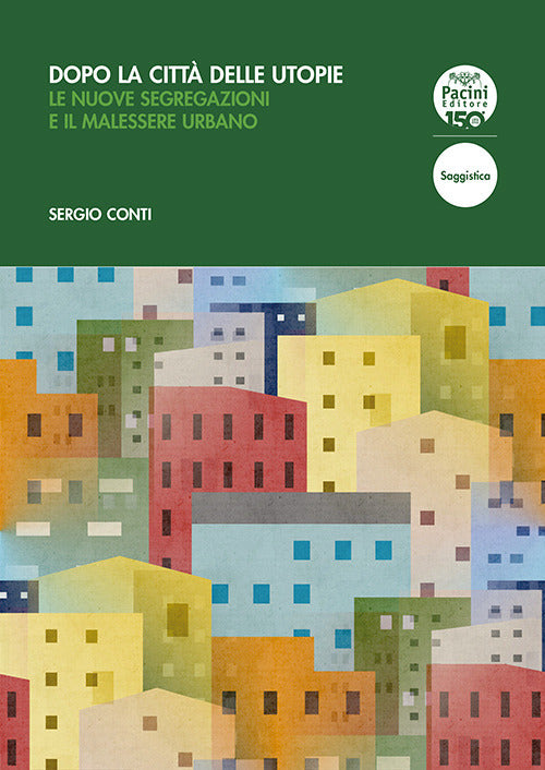 Dopo la citt delle utopie. Le nuove segregazioni e il malessere urbano