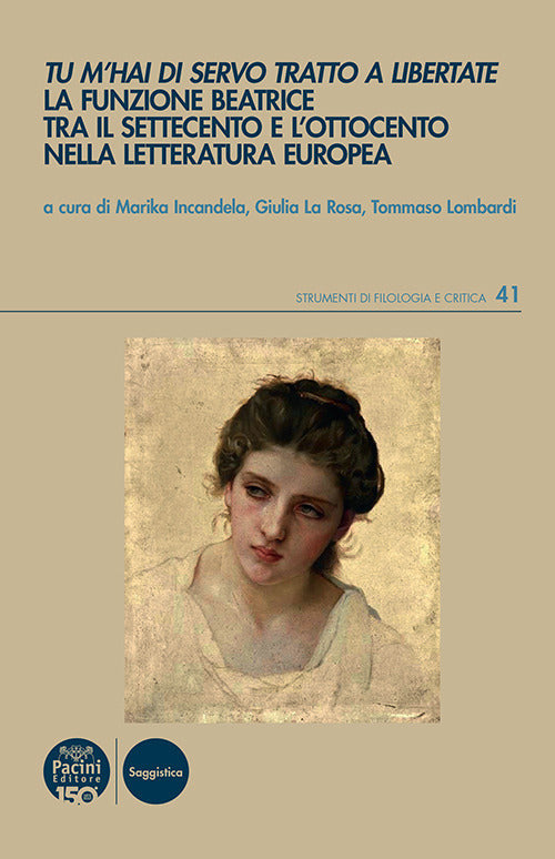 Tu m’hai di servo tratto a libertate. La funzione Beatrice tra il Settecento e l’Ottocento nella letteratura europea