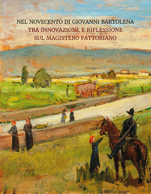 Nel Novecento di Giovanni Bartolena. Tra innovazione e riflessione sul magistero fattoriano
