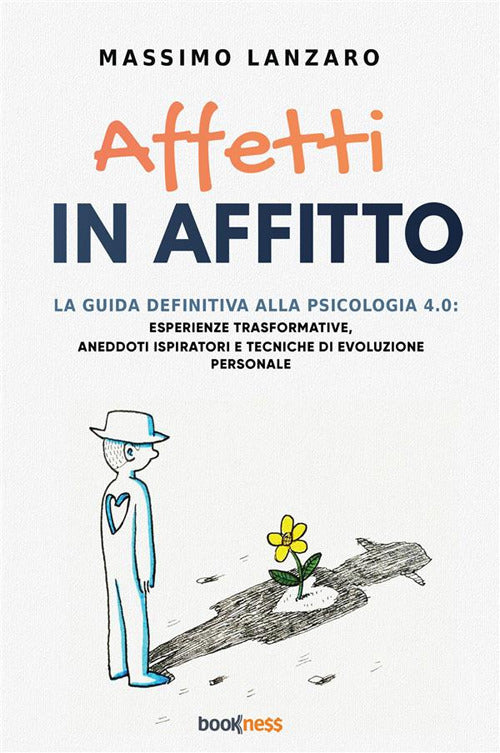 Cover of Affetti in affitto. La guida definitiva alla psicologia 4.0: esperienze trasformative, aneddoti ispiratori e tecniche di evoluzione personale