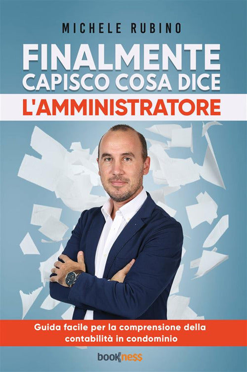 Cover of Finalmente capisco cosa dice l’amministratore. Guida facile per la comprensione della contabilità in condominio