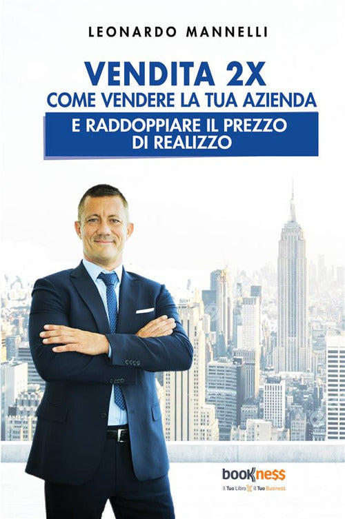 Cover of Vendita 2X. Come vendere la tua azienda e raddoppiare il prezzo di realizzo