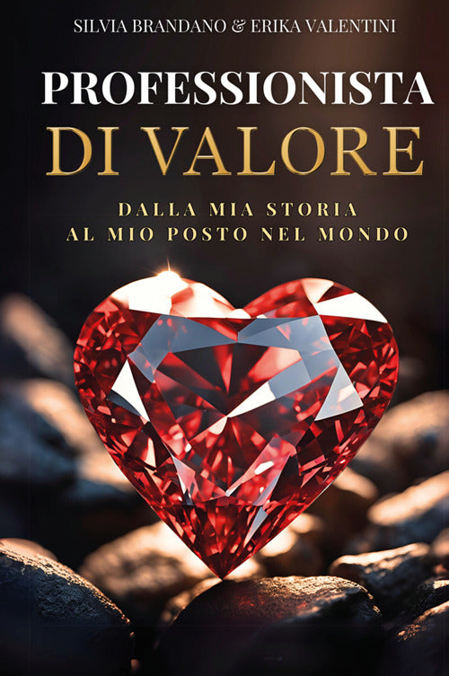Professionista di valore. Dalla mia storia, al mio posto nel mondo