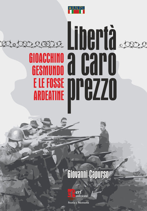 Libert a caro prezzo. Gioacchino Gesmundo e le Fosse Ardeatine