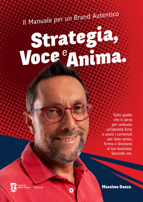 Strategia, voce e anima. Il manuale per un brand autentico