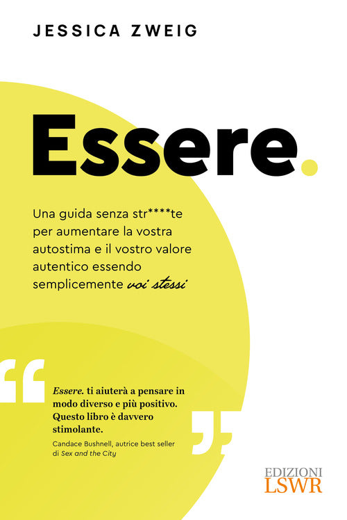 Cover of Essere. Una guida senza str****te per aumentare la vostra autostima e il vostro valore autentico essendo semplicemente voi stessi