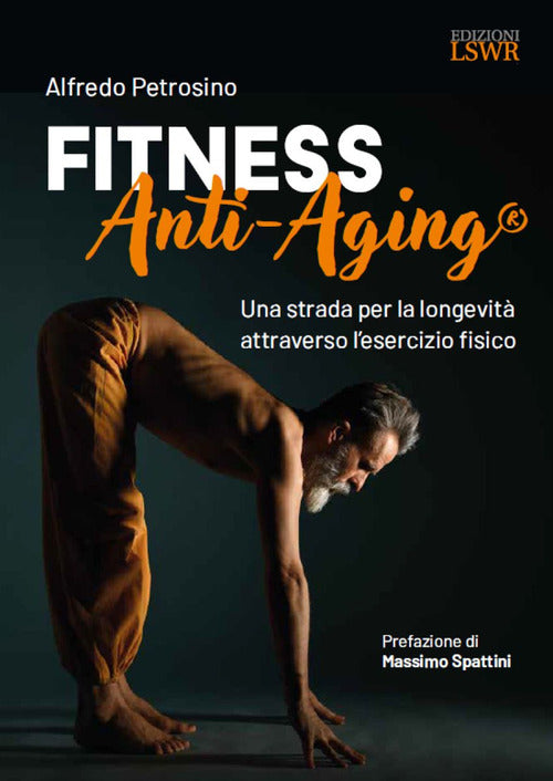 Fitness Anti-Aging. Una strada per la longevit attraverso l'esercizio fisico