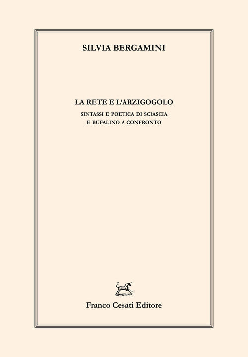 La rete e l'arzigogolo. Sintassi e poetica di Sciascia e Bufalino a confronto