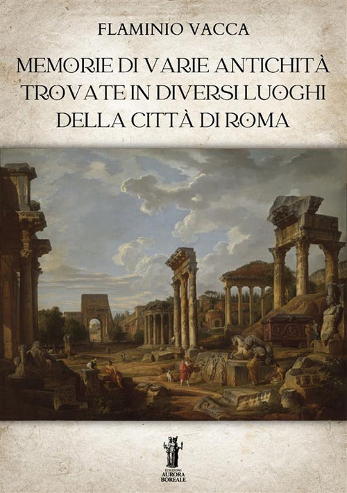 Memorie di varie antichit trovate in diversi luoghi della citt di Roma