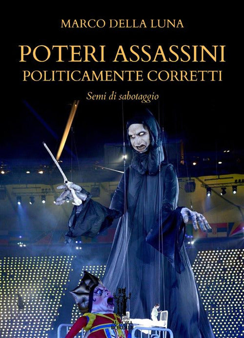 Poteri assassini politicamente corretti. Semi di sabotaggio