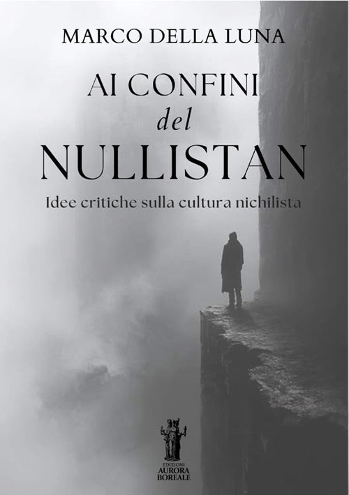 Ai confini del Nullistan. Idee critiche sulla cultura nichilista