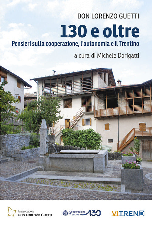 130 e oltre. Pensieri sulla cooperazione, l'autonomia e il Trentino